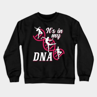 It's in my DNA Dancing Dancer Crewneck Sweatshirt